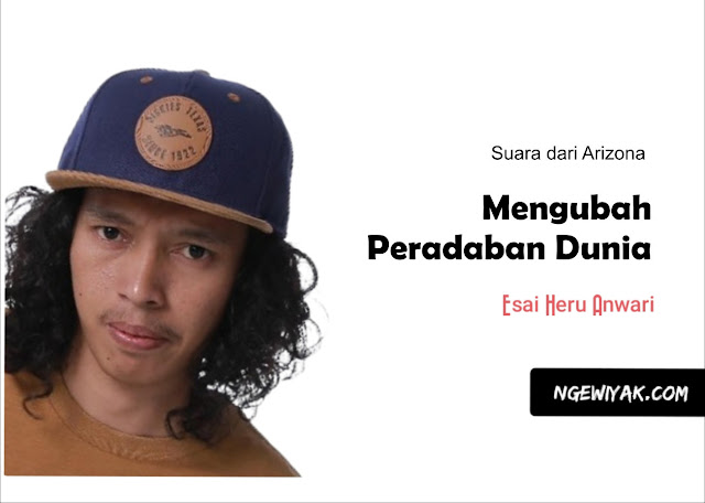 Esai Heru Anwari | Mengubah Peradaban Dunia